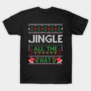 Jingle All The Way ugly christmas sweater T-Shirt